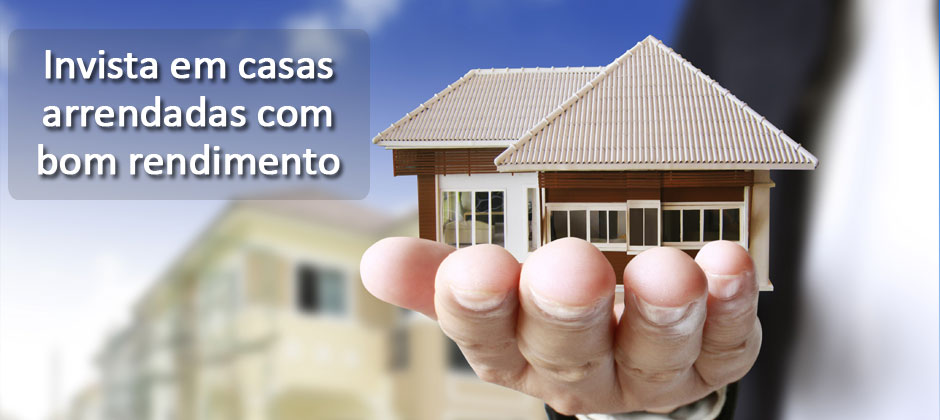 Invista em casas arrendadas com bom investimento